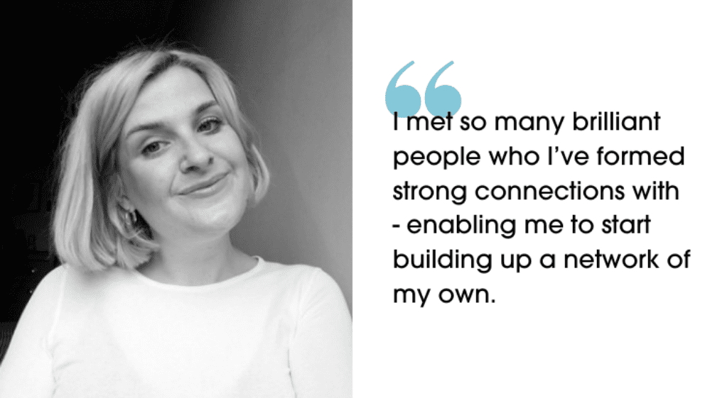 A black and white picture of Heather smiling. Next to her is a quote that says "I met so many brilliant people who I’ve formed strong connections with - enabling me to start building up a network of my own."