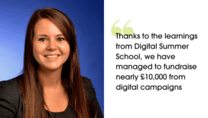 A picture of Trudie smiling. Next to her is a quote that says "Thanks to the learnings from Digital Summer School, we have managed to fundraise nearly £10,000 from digital campaigns."