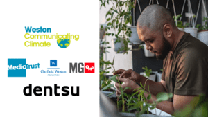 Logos for Weston Communicating Climate, Media Trust, Garfield Weston Foundation, MG OMD and Dentsu. To the right is an image of a person caring for a plant.