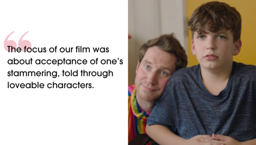 A shot of Elliott and Ed from 'Me & My Stammer'. Next to them is a quote that says "The focus of our film was about acceptance of one’s stammering, told through loveable characters."