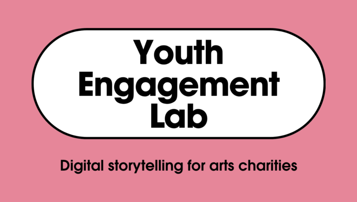 Youth Engagement Lab Digital storytelling for arts charities