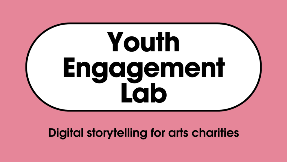 Youth Engagement Lab Digital storytelling for arts charities