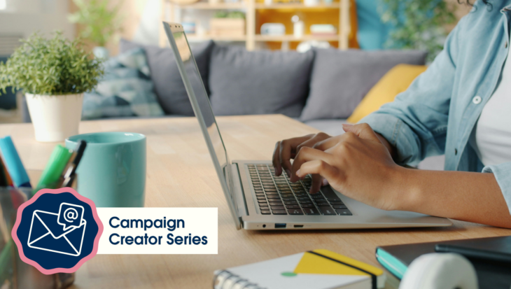 A pair of hands on a laptop to the right of the shot with a grey sofa in the background and a blue mug in the forefront. A small 'campaign creator series' logo in pink and blue sits in the left hand corner.
